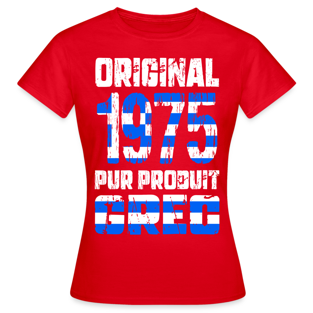 T-shirt Femme - Anniversaire 50 Ans - Original 1975 - Pur produit Grec - rouge