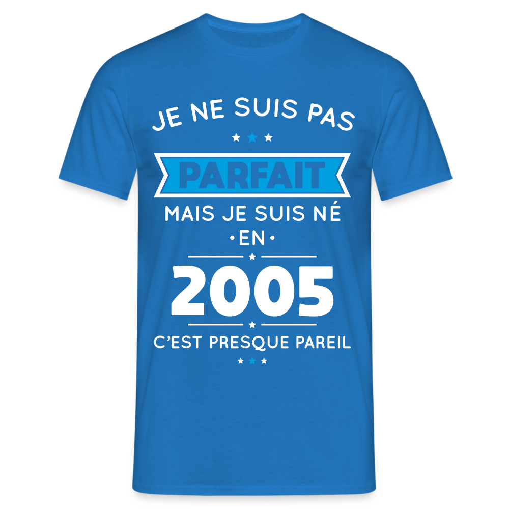 T-shirt Homme - Anniversaire 20 Ans - Pas parfait mais né en 2005 - bleu royal