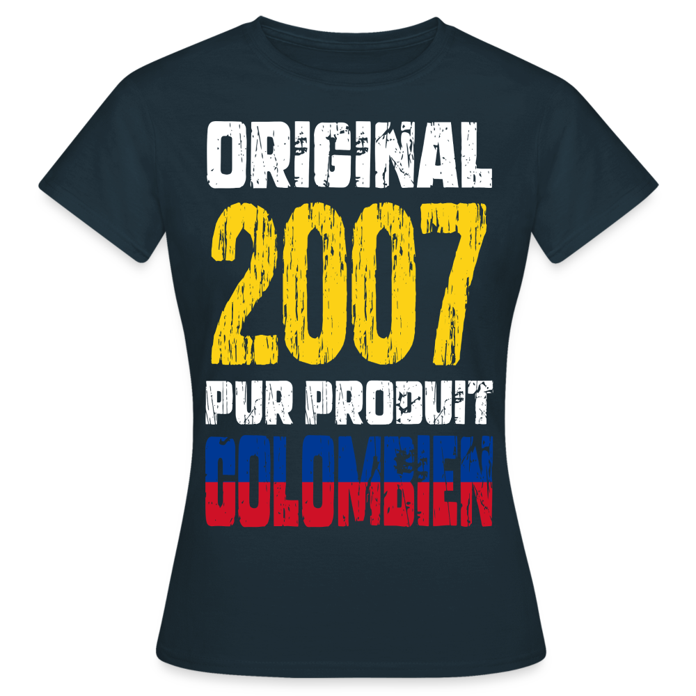 T-shirt Femme - Anniversaire 18 Ans - Original 2007 - Pur produit Colombien - marine