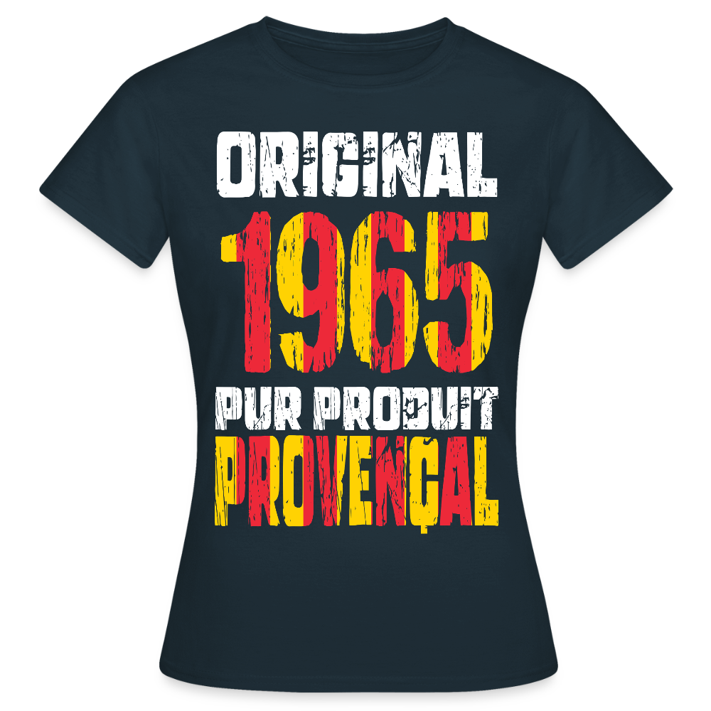 T-shirt Femme - Anniversaire 60 Ans - Original 1965 - Pur produit Provençal - marine