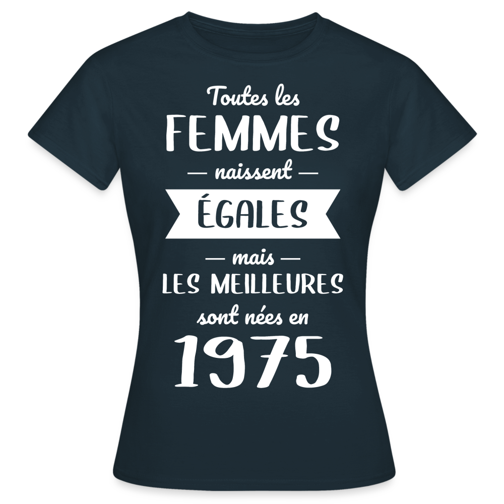 T-shirt Femme - Anniversaire 50 Ans - Les meilleures sont nées en 1975 - marine