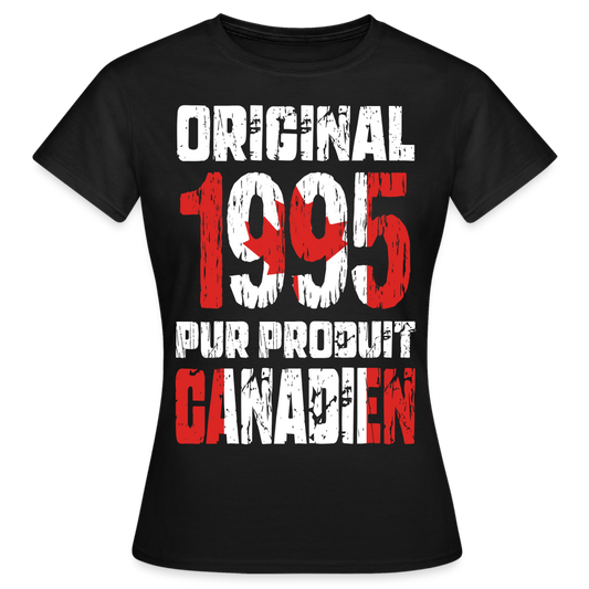 T-shirt Femme - Anniversaire 30 Ans - Original 1995 - Pur produit Canadien - noir