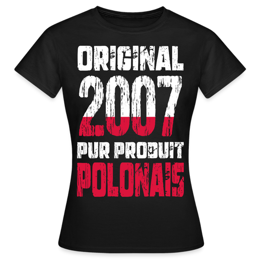 T-shirt Femme - Anniversaire 18 Ans - Original 2007 - Pur produit Polonais - noir