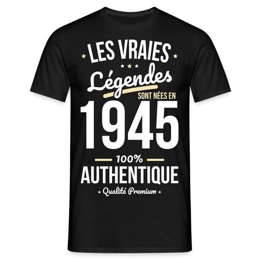 T-shirt Homme - Anniversaire 80 Ans - Les vraies Légendes sont nées en 1945 - noir