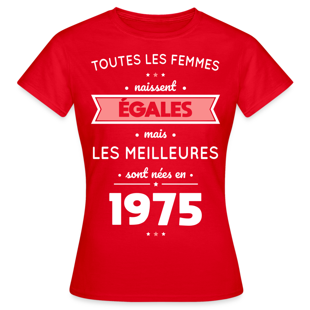 T-shirt Femme - Anniversaire 50 Ans - Les meilleures sont nées en 1975 - rouge