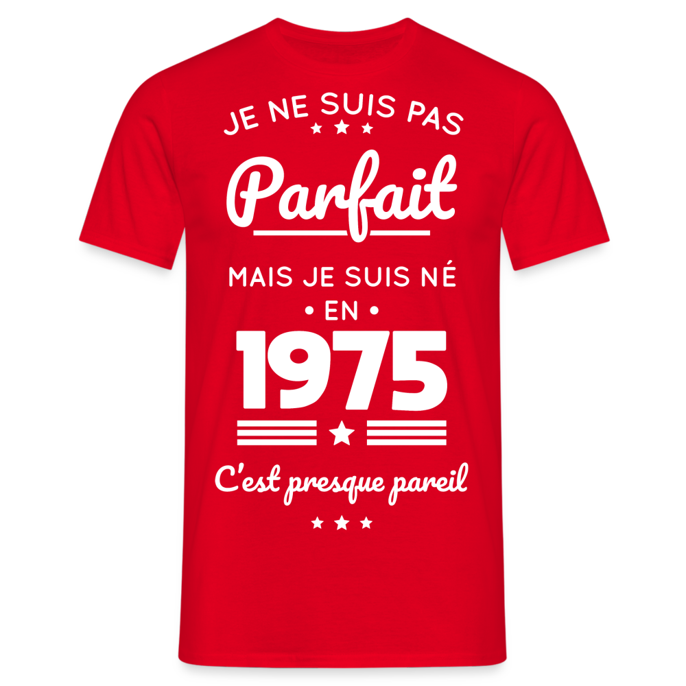 T-shirt Homme - Anniversaire 50 Ans - Pas parfait mais né en 1975 - rouge