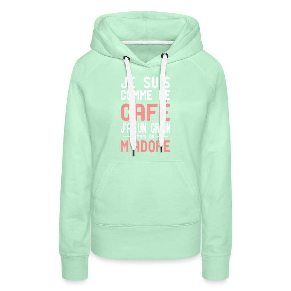 Sweat à capuche Premium Femme - J'ai un grain - vert clair menthe