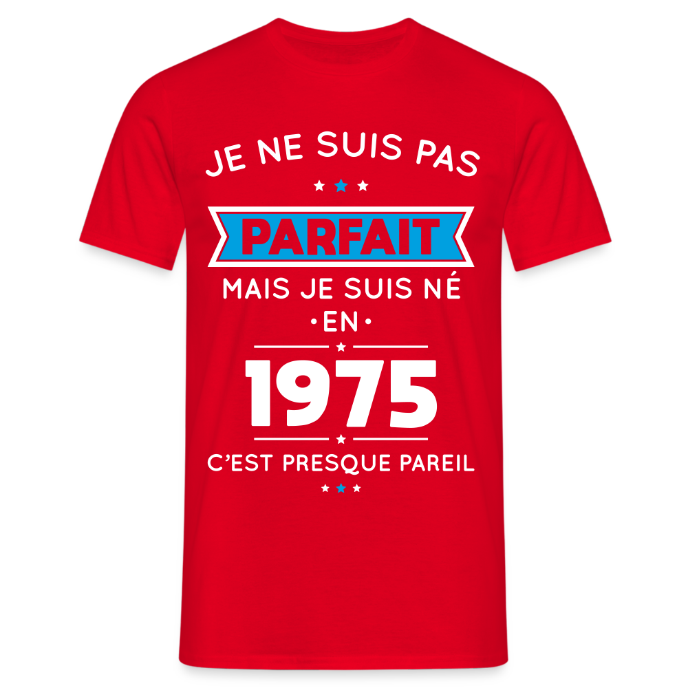 T-shirt Homme - Anniversaire 50 Ans - Pas parfait mais né en 1975 - rouge