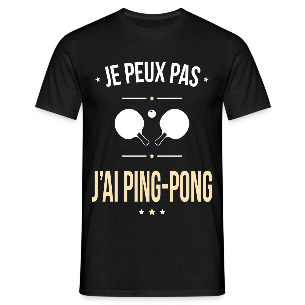 T-shirt Homme - Je peux pas j'ai Ping-pong - noir