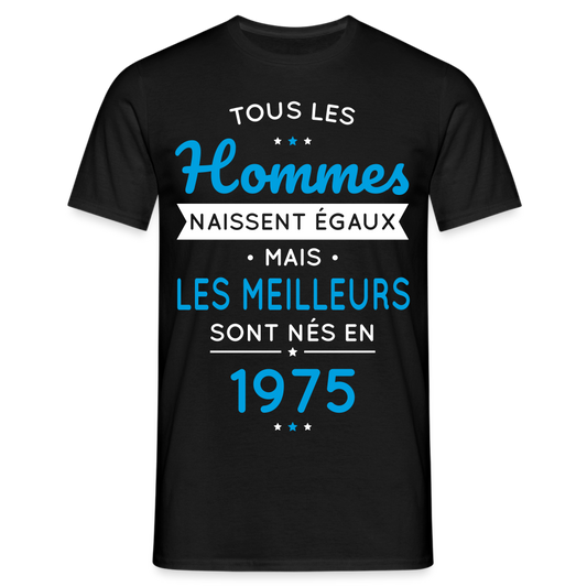 T-shirt Homme - Anniversaire 50 Ans - Les meilleurs sont nés en 1975 - noir