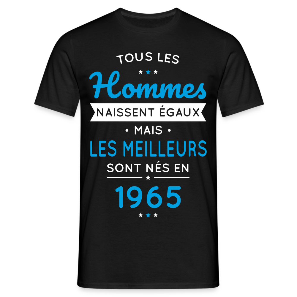 T-shirt Homme - Anniversaire 60 Ans - Les meilleurs sont nés en 1965 - noir