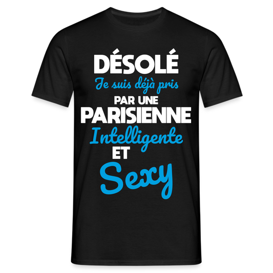 T-shirt Homme -  Je suis déjà pris par une Parisienne intelligente et sexy - noir