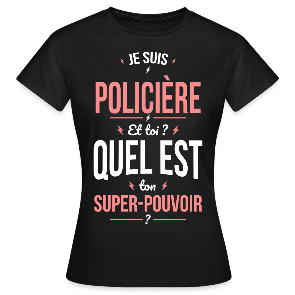 T-shirt Femme - Je suis policière - Super-pouvoir - noir