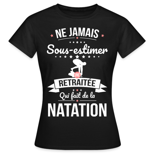 T-shirt Femme - Ne jamais sous-estimer une retraitée qui fait de la natation - noir