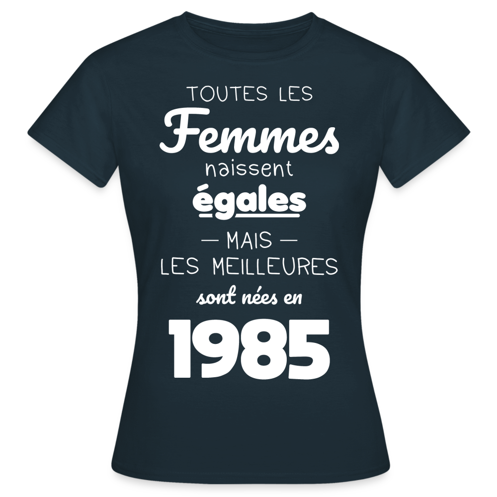 T-shirt Femme - Anniversaire 40 Ans - Les meilleures sont nées en 1985 - marine