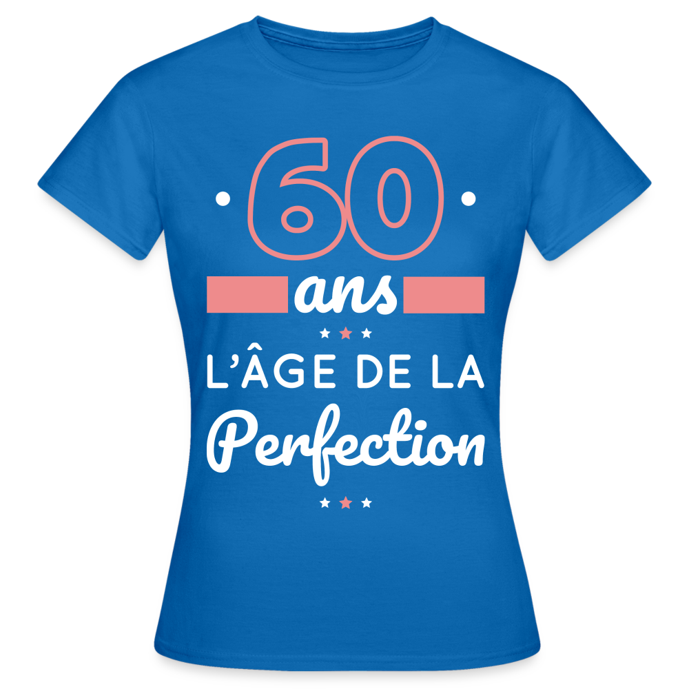 T-shirt Femme - 60 ans l'âge de la perfection - bleu royal