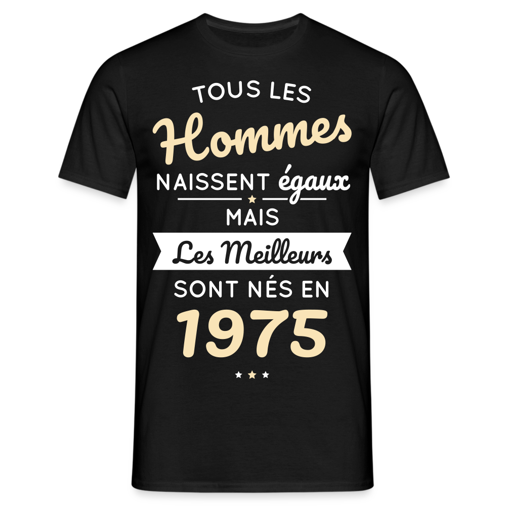 T-shirt Homme - Anniversaire 50 Ans - Les meilleurs sont nés en 1975 - noir