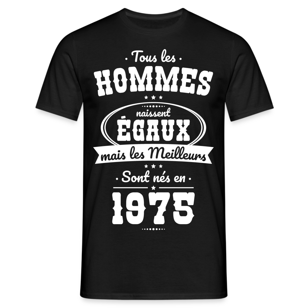 T-shirt Homme - Anniversaire 50 Ans - Les meilleurs sont nés en 1975 - noir