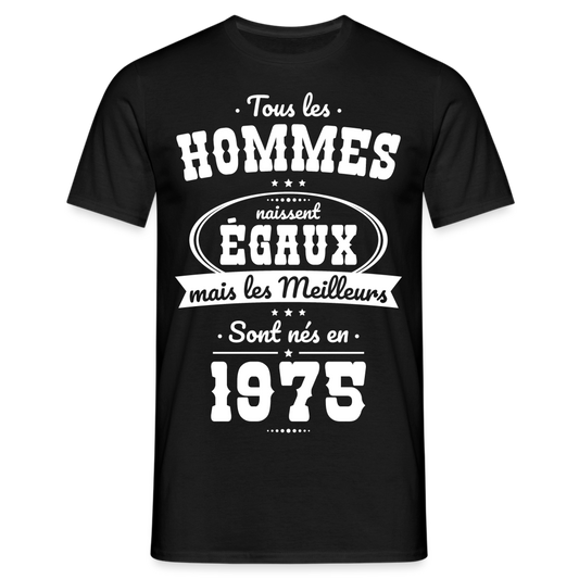 T-shirt Homme - Anniversaire 50 Ans - Les meilleurs sont nés en 1975 - noir