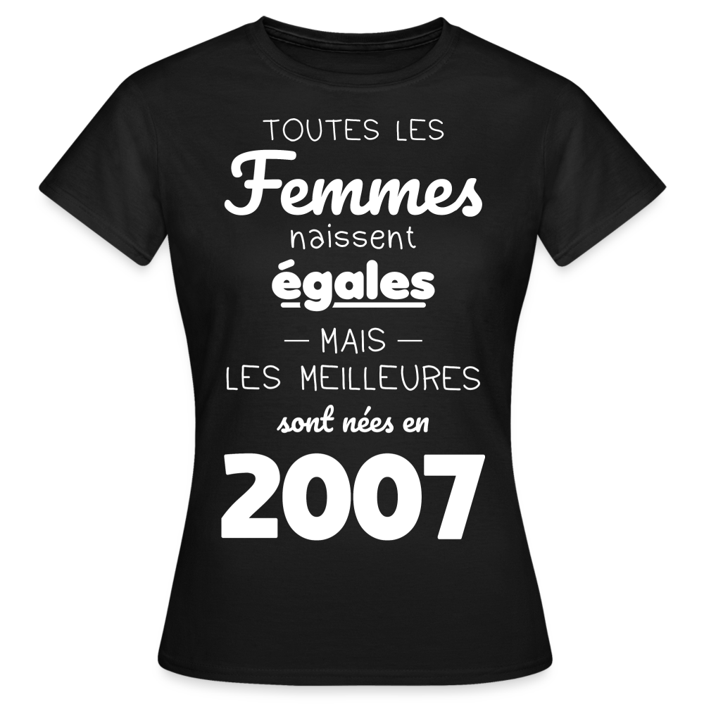 T-shirt Femme - Anniversaire 18 Ans - Les meilleures sont nées en 2007 - noir