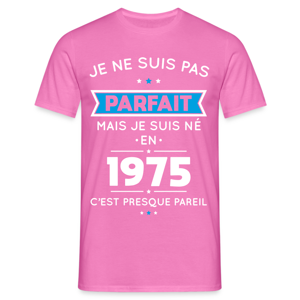 T-shirt Homme - Anniversaire 50 Ans - Pas parfait mais né en 1975 - rose