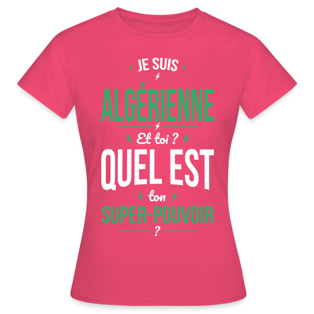 T-shirt Femme - Je suis Algérienne  - Super-pouvoir - rose azalée