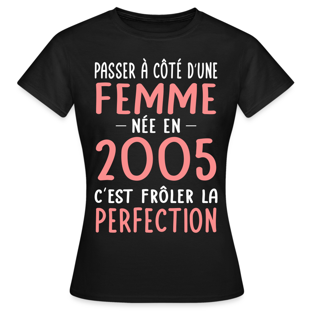 T-shirt Femme - Anniversaire 20 Ans - Née en 2005 - Frôler la perfection - noir