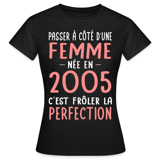 T-shirt Femme - Anniversaire 20 Ans - Née en 2005 - Frôler la perfection - noir