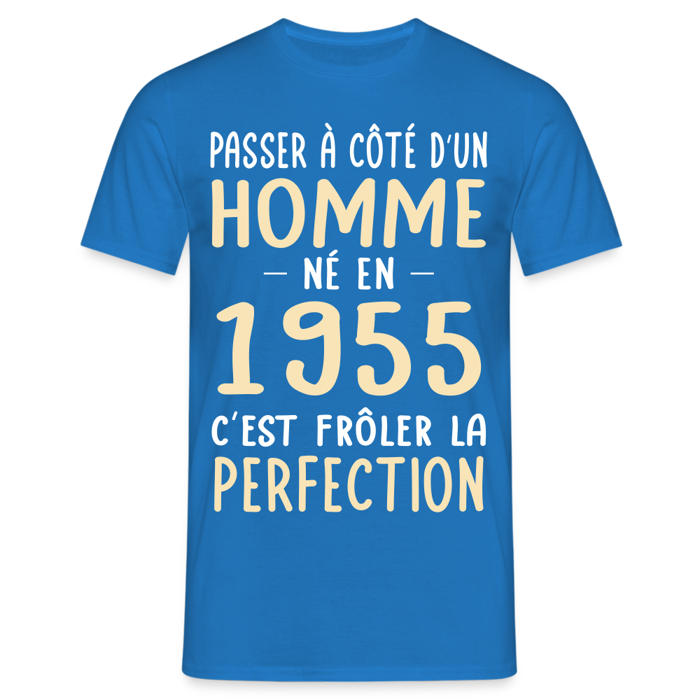 T-shirt Homme - Anniversaire 70 Ans - Né en 1955 - Frôler la perfection - bleu royal