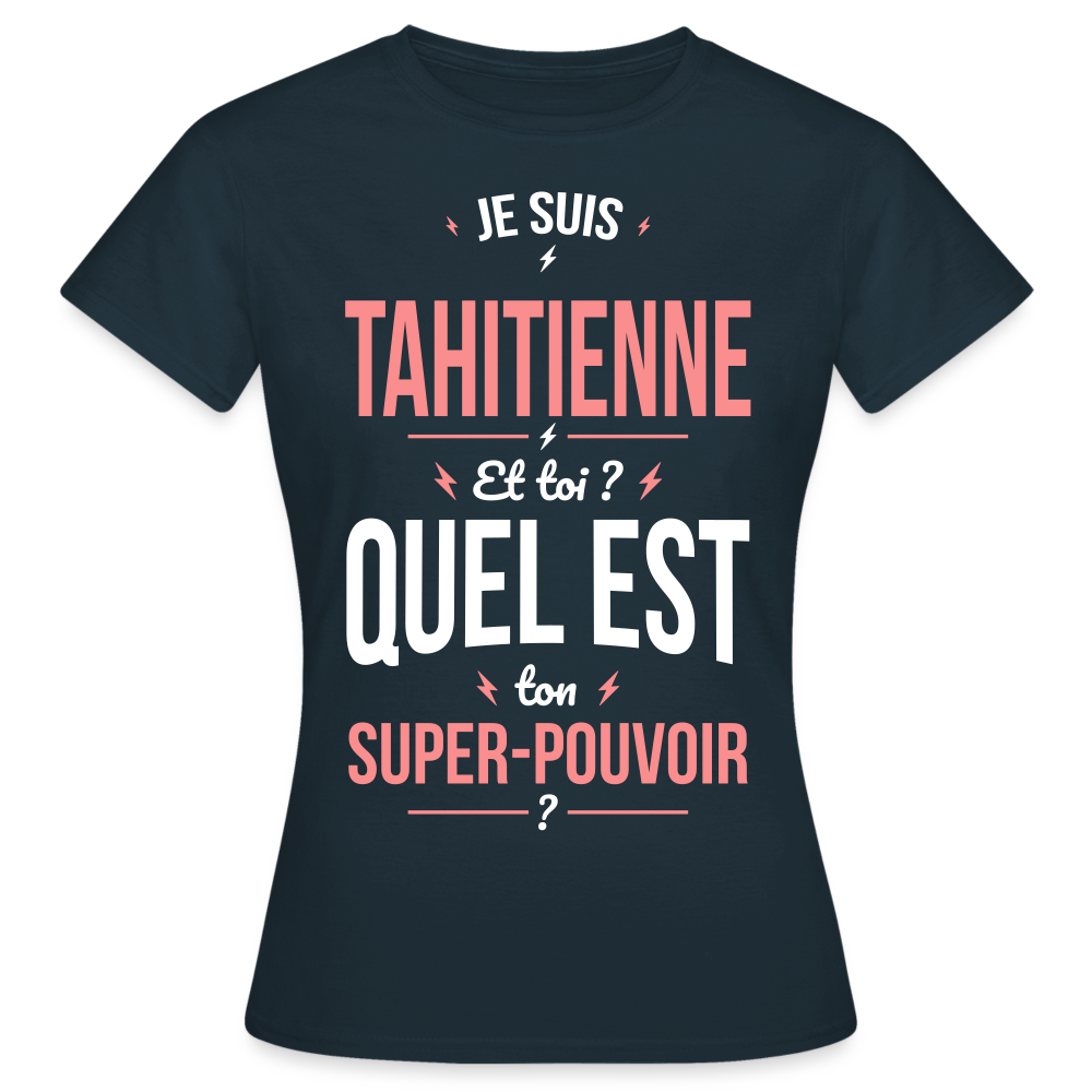 T-shirt Femme - Je suis Tahitienne  - Super-pouvoir - marine