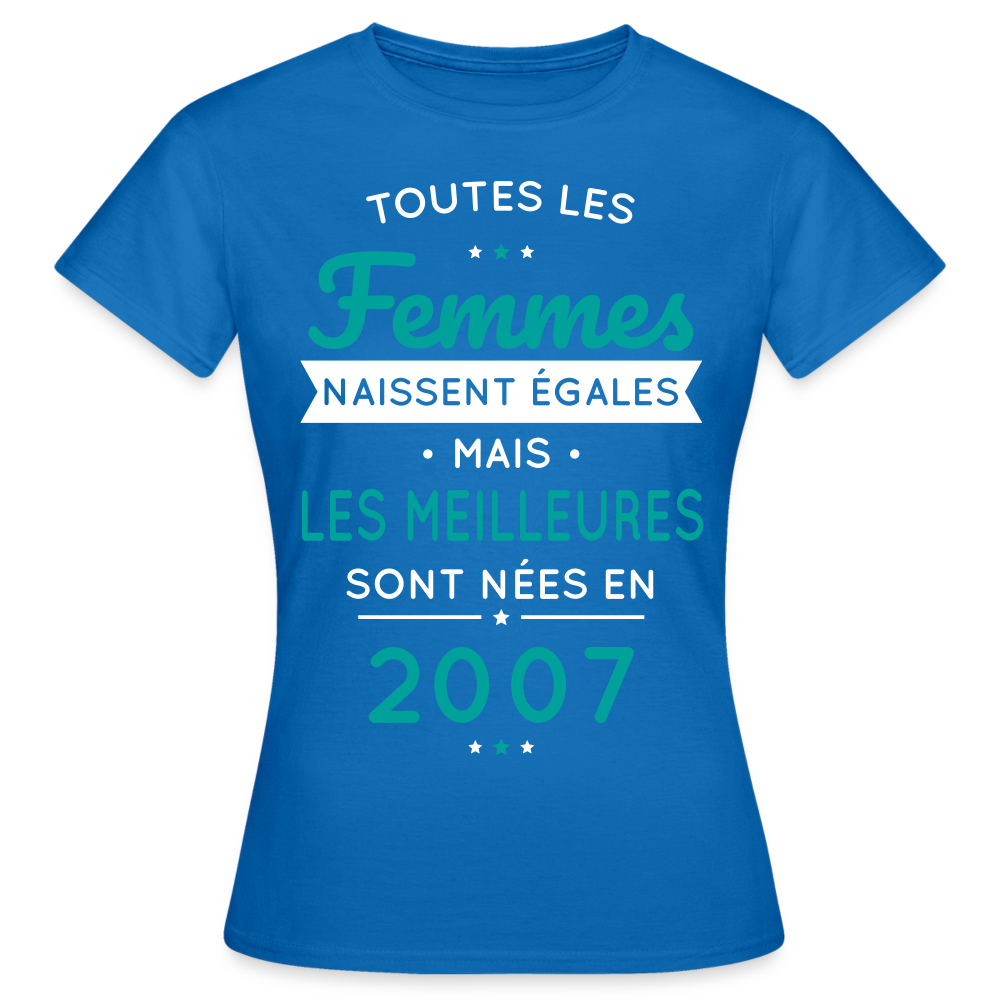 T-shirt Femme - Anniversaire 18 Ans - Les meilleures sont nées en 2007 - bleu royal