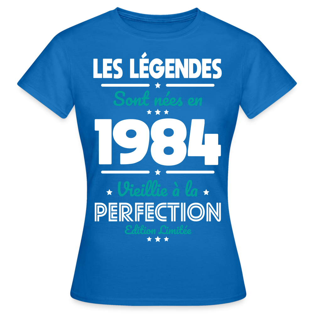 T-shirt Femme - Anniversaire 40 Ans - Les Légendes sont nées en 1984 - bleu royal