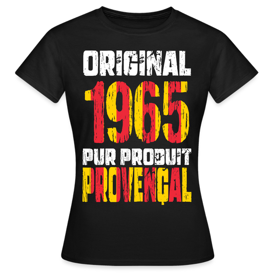 T-shirt Femme - Anniversaire 60 Ans - Original 1965 - Pur produit Provençal - noir