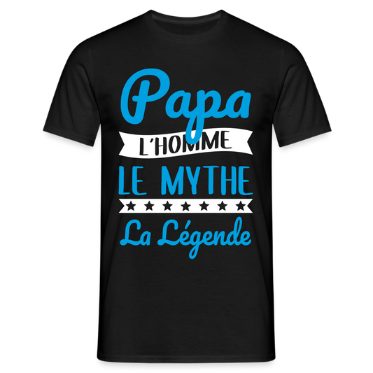 T-shirt Homme - Papa L'Homme le Mythe la Légende - noir