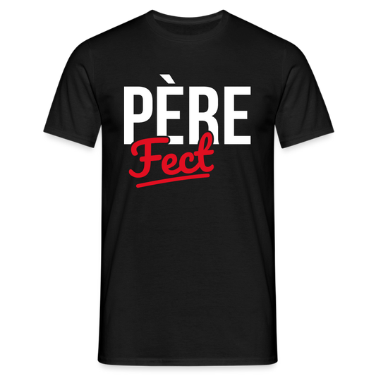 T-shirt Homme - Cadeau Papa - Père Fect - noir