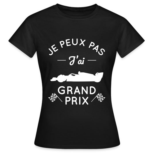 T-shirt Femme - Je peux pas j'ai Grand Prix - noir