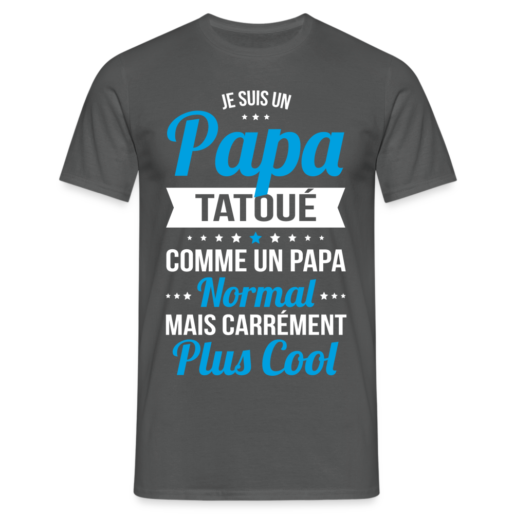 T-shirt Homme - Papa tatoué plus cool - charbon