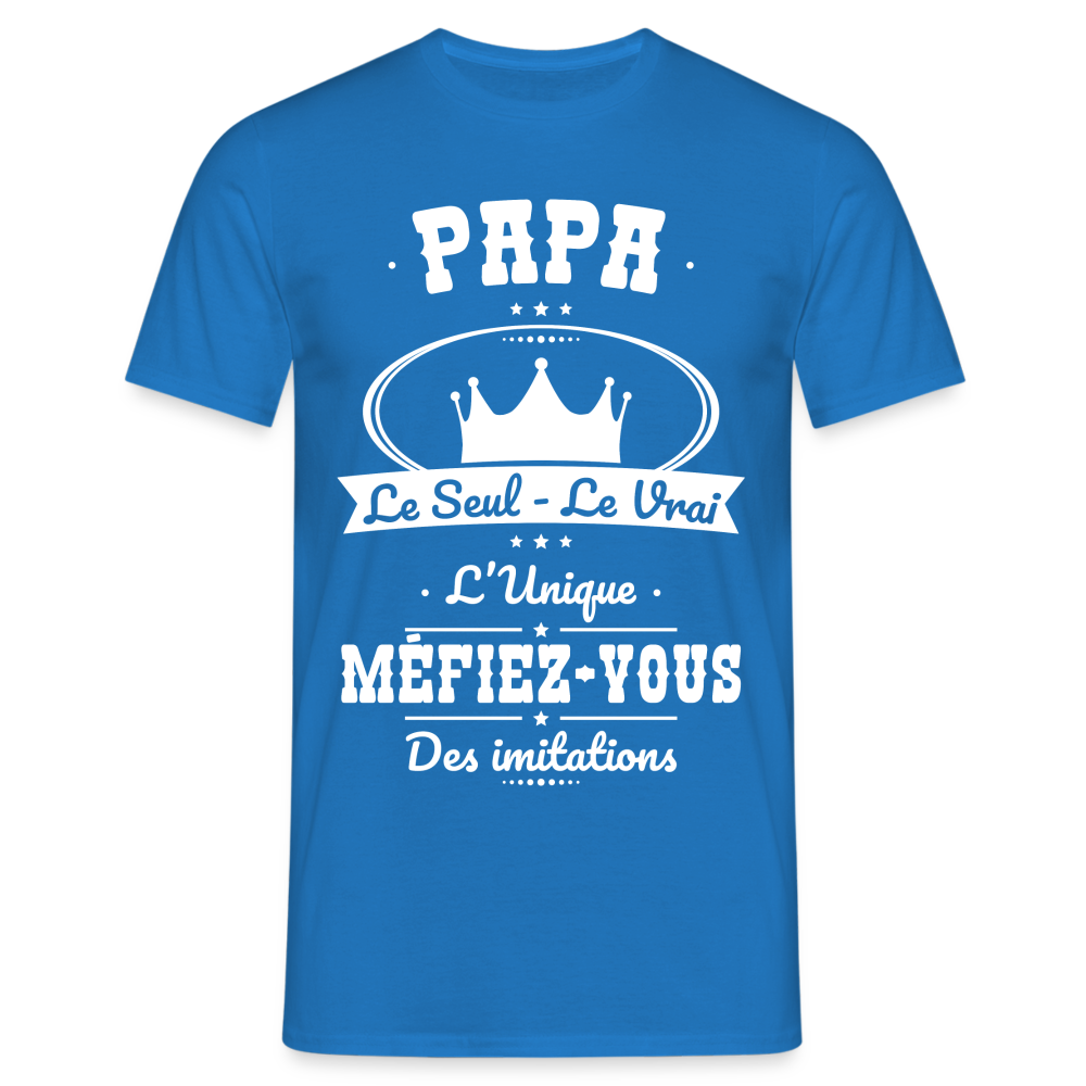 T-shirt Homme - Papa - Le Seul - Le Vrai - L'Unique - bleu royal