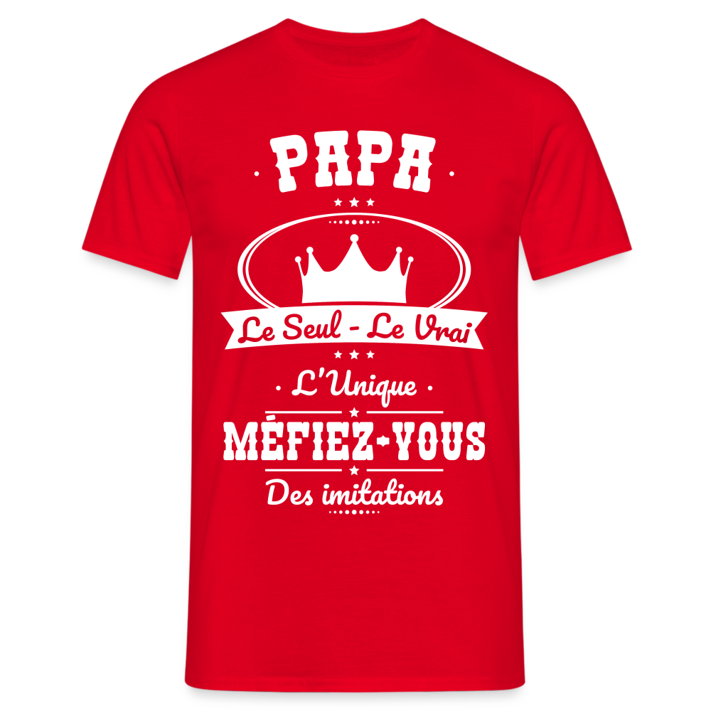 T-shirt Homme - Papa - Le Seul - Le Vrai - L'Unique - rouge