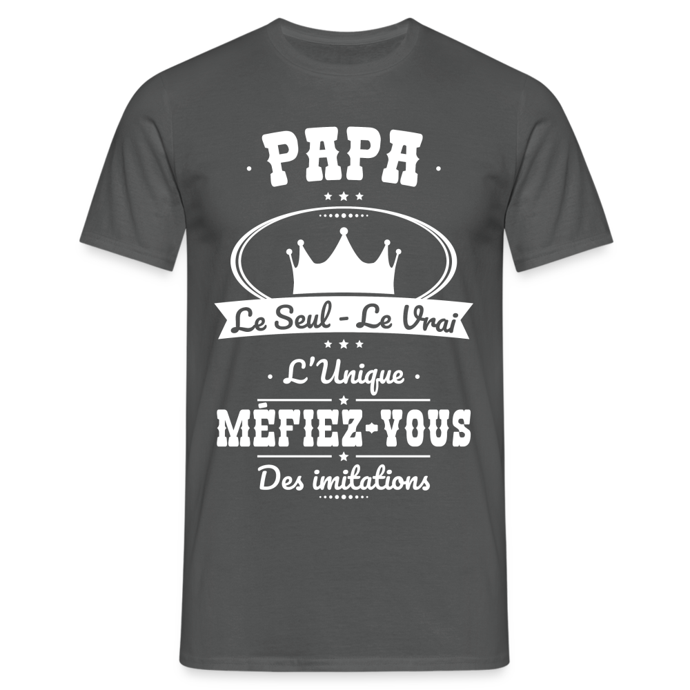 T-shirt Homme - Papa - Le Seul - Le Vrai - L'Unique - charbon