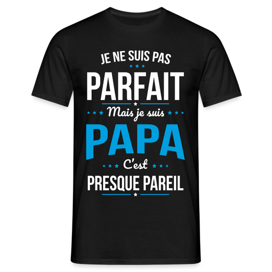 T-shirt Homme - Je ne suis pas parfait mais je suis Papa - noir