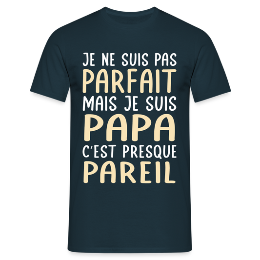 T-shirt Homme - Je ne suis pas parfait mais je suis Papa - marine