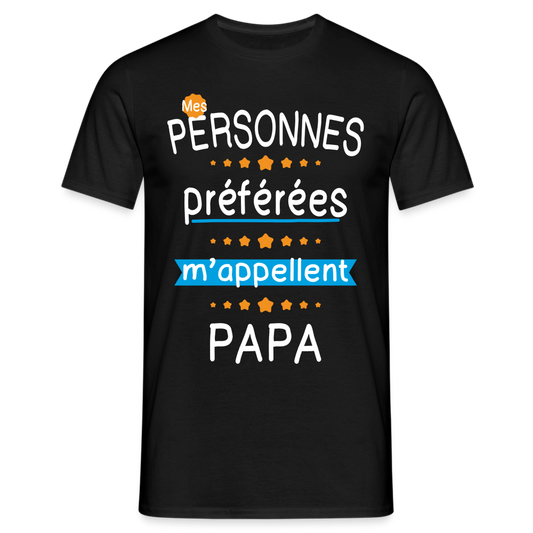 T-shirt Homme - Mes personnes préférées m'appellent Papa - noir