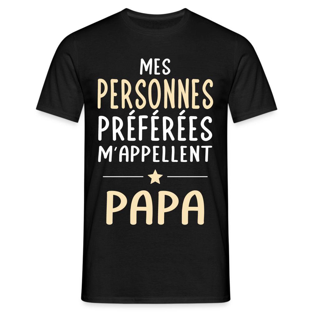 T-shirt Homme - Mes personnes préférées m'appellent Papa - noir