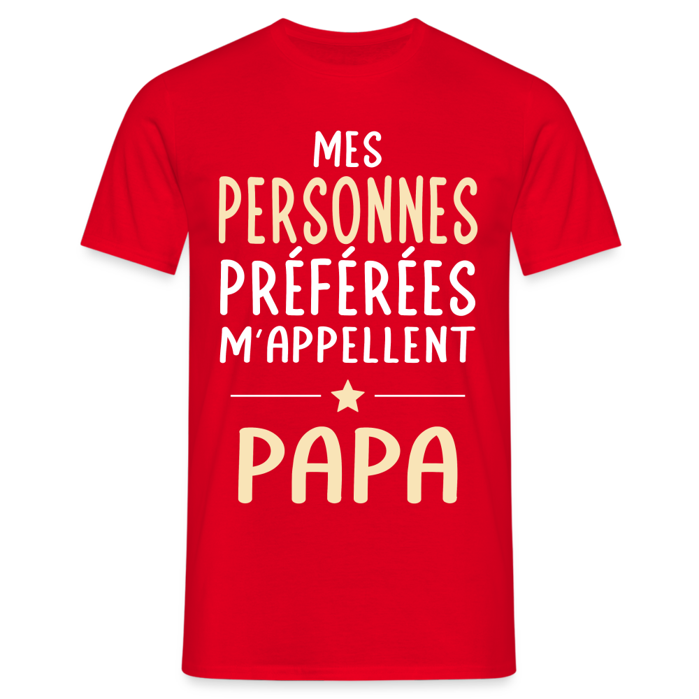 T-shirt Homme - Mes personnes préférées m'appellent Papa - rouge