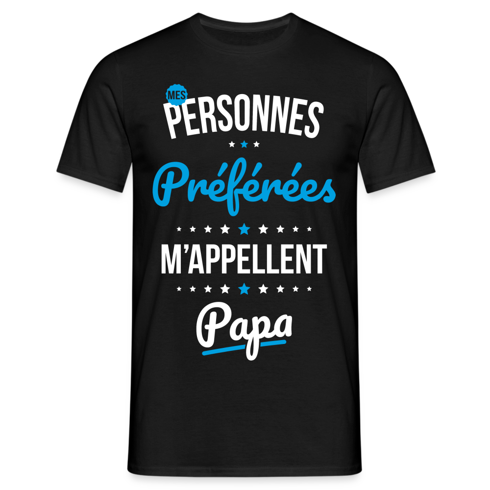 T-shirt Homme - Mes personnes préférées m'appellent Papa - noir