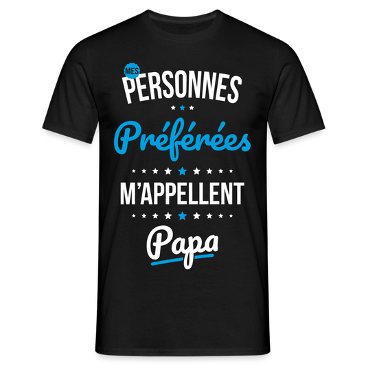 T-shirt Homme - Mes personnes préférées m'appellent Papa - noir