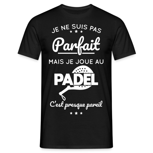 T-shirt Homme - Je Ne Suis Pas Parfait Mais Je Joue Au Padel - noir