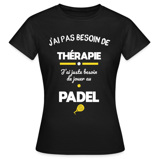 T-shirt Femme - Besoin De Jouer Au Padel - noir