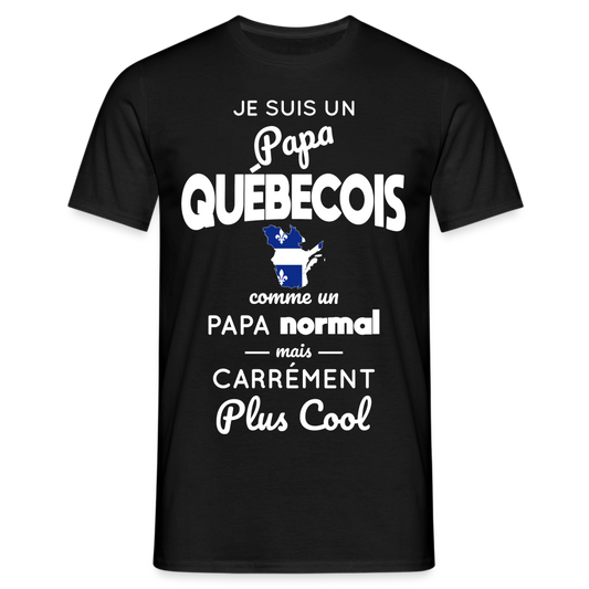 T-shirt Homme - Papa Québécois Plus Cool - noir